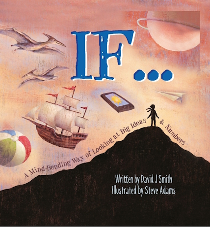 >IF… A Mind-Bending Way of Looking at Big Ideas and Numbers